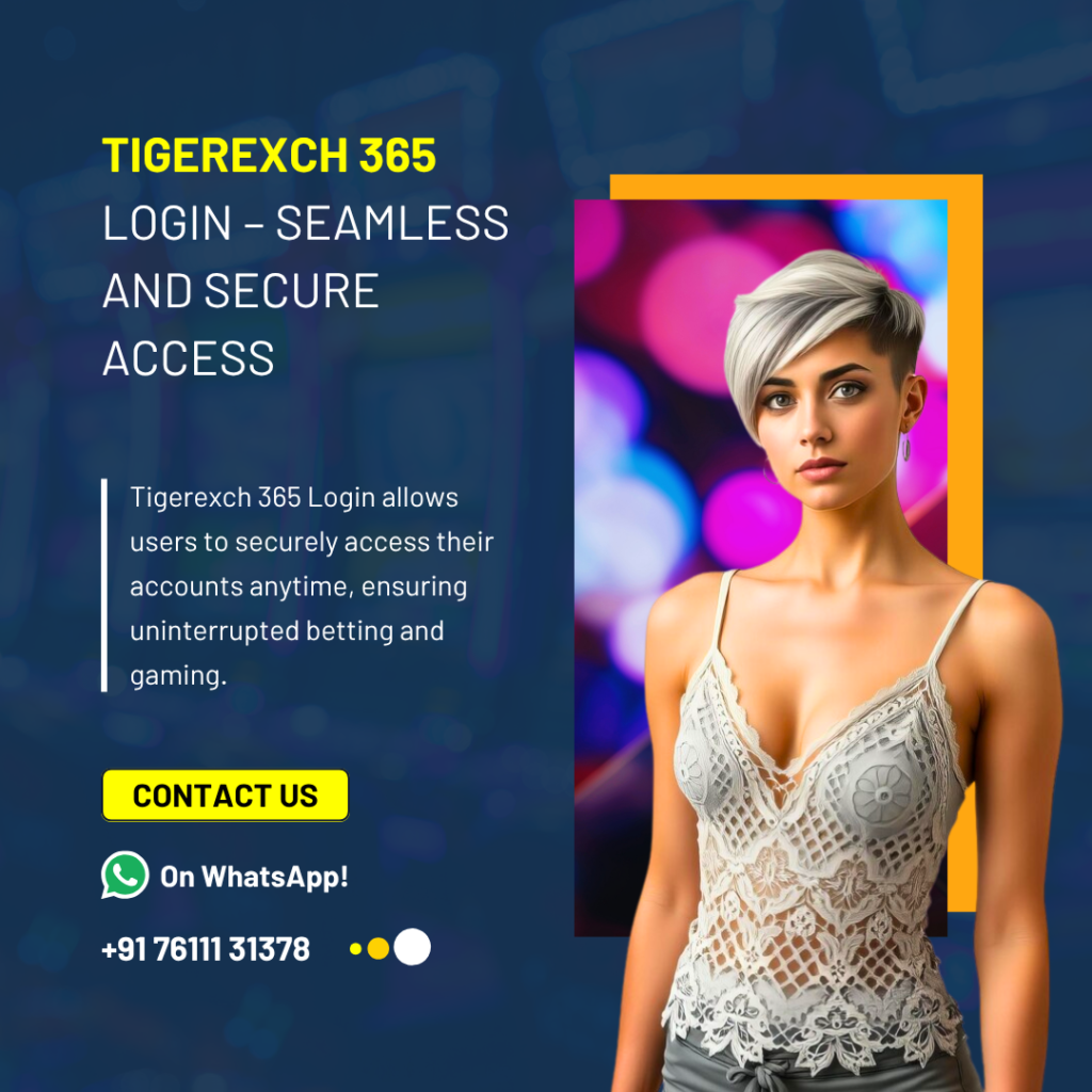 Tigerexch | Tigerexch 365 | Tigerexch 247 – India’s Trusted Betting Platform