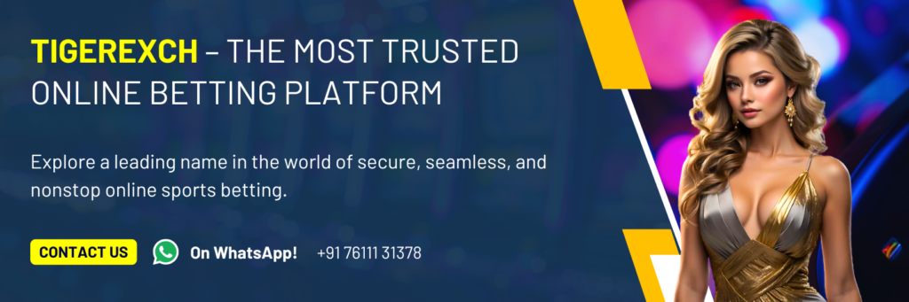 Tigerexch | Tigerexch 365 | Tigerexch 247 – India’s Trusted Betting Platform