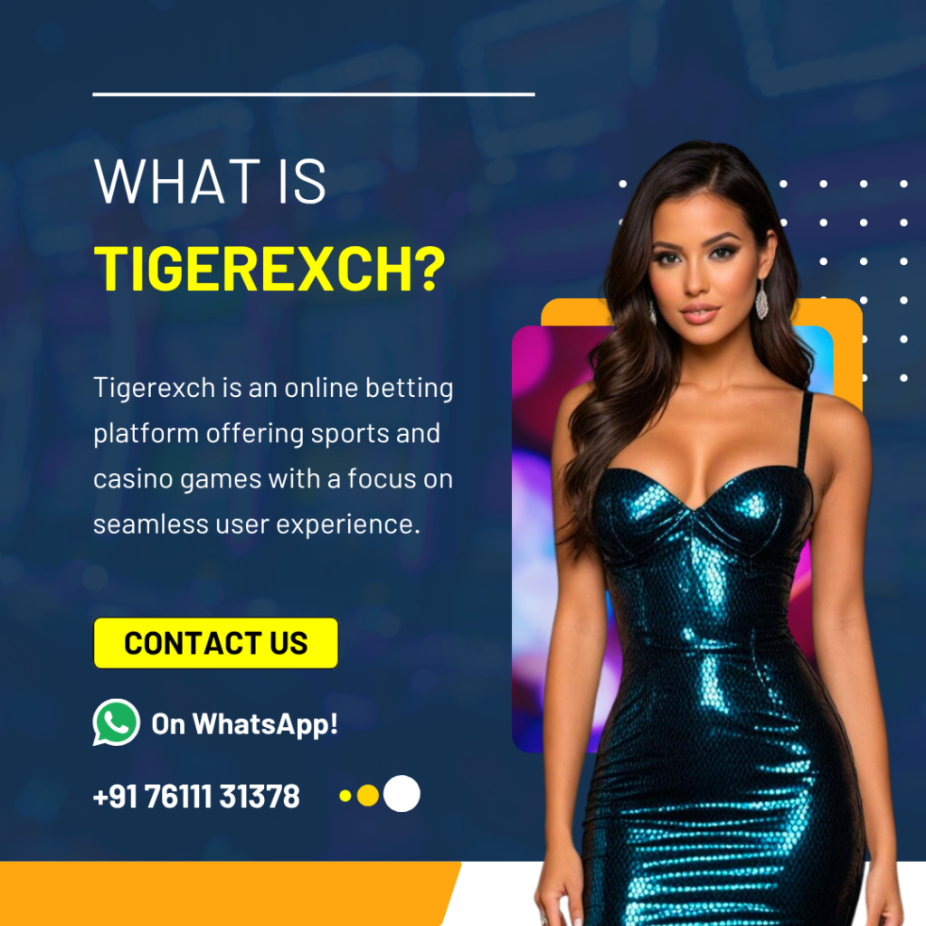Tigerexch | Tigerexch 365 | Tigerexch 247 – India’s Trusted Betting Platform