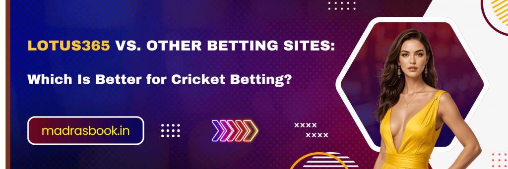 Lotus365 vs Other Betting Sites – Best Choice for Cricket Betting